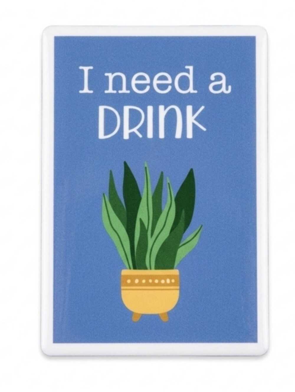 Funny Magnet 'I Need A DRINK' With Plant Desgn Kitchen Magnet